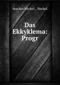 Das Ekkyklema: Progr.