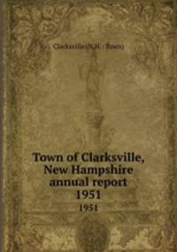 Town of Clarksville, New Hampshire annual report. 1951
