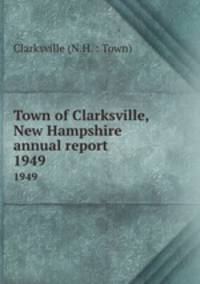 Town of Clarksville, New Hampshire annual report. 1949