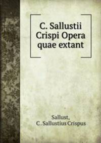 C. Sallustii Crispi Opera quae extant