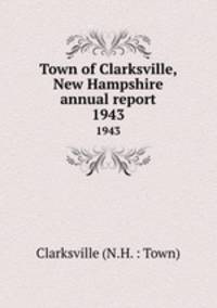 Town of Clarksville, New Hampshire annual report. 1943