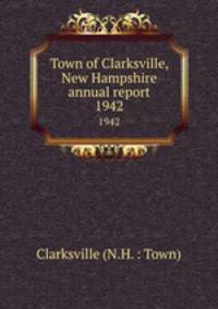 Town of Clarksville, New Hampshire annual report. 1942