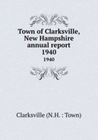 Town of Clarksville, New Hampshire annual report. 1940
