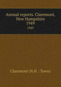 Annual reports. Claremont, New Hampshire. 1949