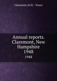Annual reports. Claremont, New Hampshire. 1948
