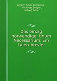 Das einzig notwendige: Unum Necessarium: Ein Laien-brevier
