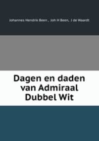 Dagen en daden van Admiraal Dubbel Wit