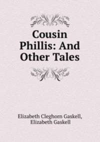 Cousin Phillis: And Other Tales