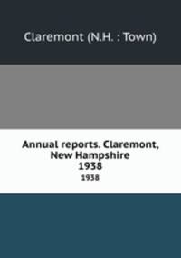Annual reports. Claremont, New Hampshire. 1938