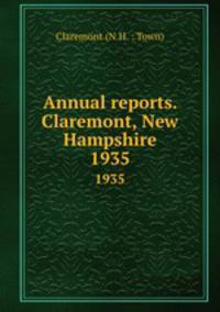 Annual reports. Claremont, New Hampshire. 1935