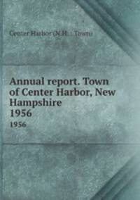 Annual report. Town of Center Harbor, New Hampshire. 1956