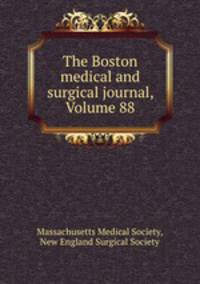 The Boston medical and surgical journal, Volume 88