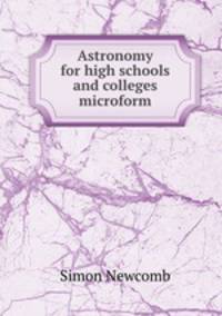 Astronomy for high schools and colleges microform