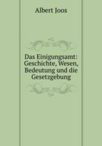 Das Einigungsamt: Geschichte, Wesen, Bedeutung und die Gesetzgebung