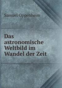 Das astronomische Weltbild im Wandel der Zeit