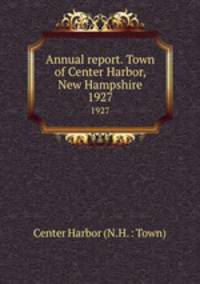 Annual report. Town of Center Harbor, New Hampshire. 1927