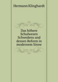 Das hohere Schulwesen Schwedens und dessen Reform in modernem Sinne