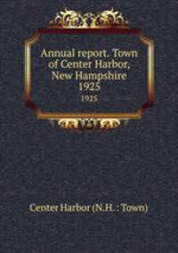 Annual report. Town of Center Harbor, New Hampshire. 1925