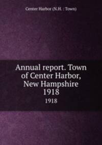 Annual report. Town of Center Harbor, New Hampshire. 1918