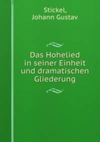 Das Hohelied in seiner Einheit und dramatischen Gliederung