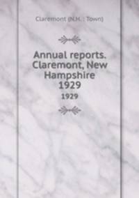 Annual reports. Claremont, New Hampshire. 1929