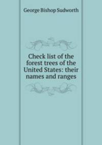 Check list of the forest trees of the United States: their names and ranges