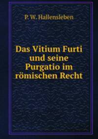 Das Vitium Furti und seine Purgatio im romischen Recht