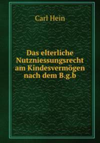 Das elterliche Nutzniessungsrecht am Kindesvermogen nach dem B.g.b.