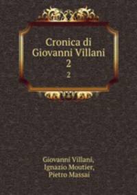 Cronica di Giovanni Villani. 2