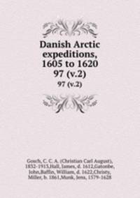 Danish Arctic expeditions, 1605 to 1620. 97 (v.2)