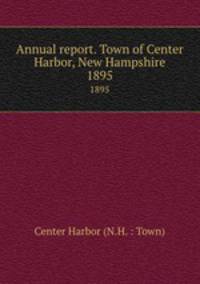 Annual report. Town of Center Harbor, New Hampshire. 1895