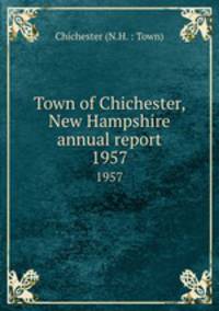 Town of Chichester, New Hampshire annual report. 1957