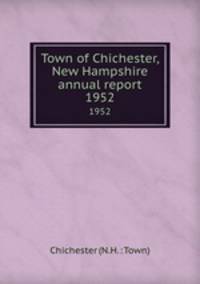 Town of Chichester, New Hampshire annual report. 1952