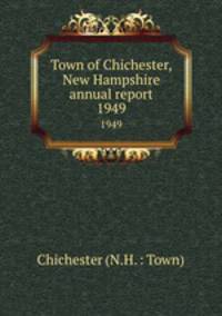 Town of Chichester, New Hampshire annual report. 1949