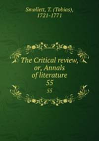 The Critical review, or, Annals of literature. 55