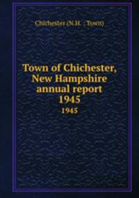 Town of Chichester, New Hampshire annual report. 1945