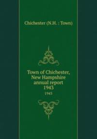 Town of Chichester, New Hampshire annual report. 1943