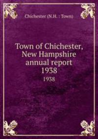 Town of Chichester, New Hampshire annual report. 1938