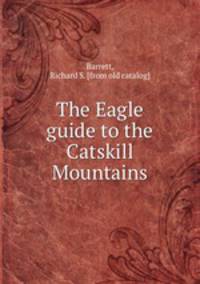 The Eagle guide to the Catskill Mountains