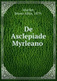 De Asclepiade Myrleano