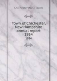 Town of Chichester, New Hampshire annual report. 1934