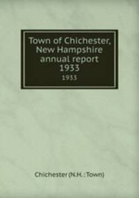 Town of Chichester, New Hampshire annual report. 1933