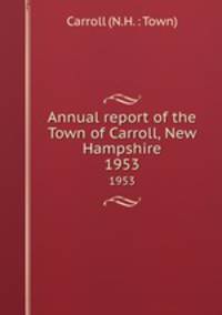 Annual report of the Town of Carroll, New Hampshire. 1953