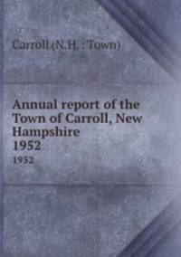 Annual report of the Town of Carroll, New Hampshire. 1952