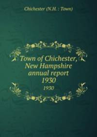 Town of Chichester, New Hampshire annual report. 1930