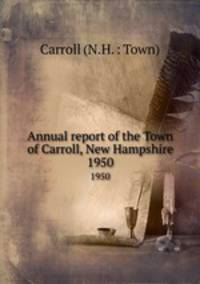 Annual report of the Town of Carroll, New Hampshire. 1950