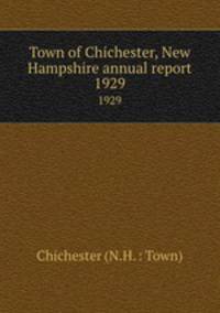 Town of Chichester, New Hampshire annual report. 1929