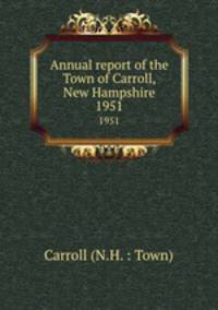 Annual report of the Town of Carroll, New Hampshire. 1951