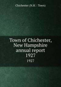 Town of Chichester, New Hampshire annual report. 1927