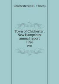 Town of Chichester, New Hampshire annual report. 1926